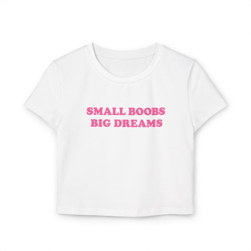 Cropped Shirt „Small Boobs Big Dreams“