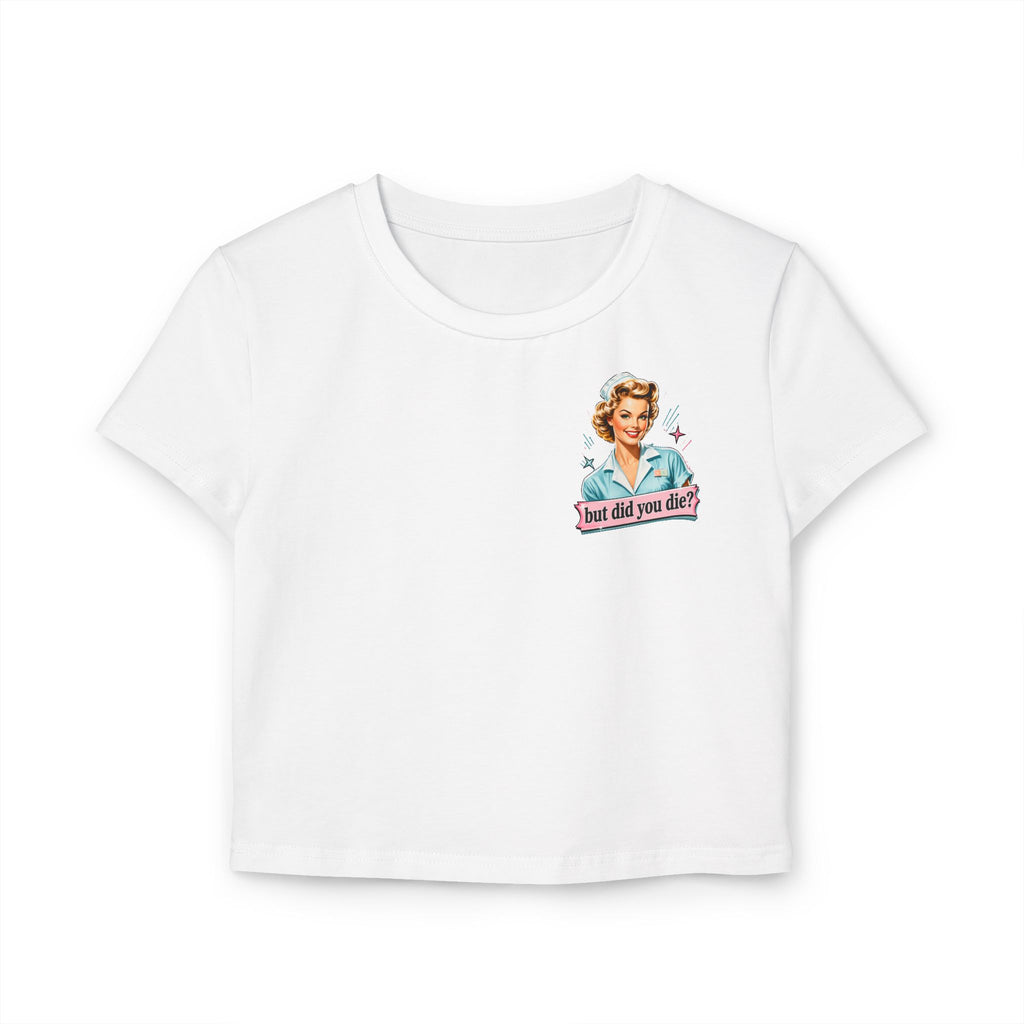 Cropped Shirt „But Did You Die?“